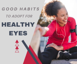 Good habits to adopt for healthy eyes