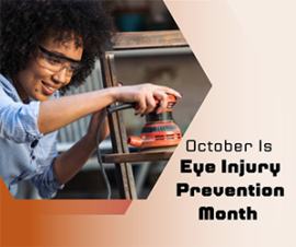 October is Eye Injury Prevention Month